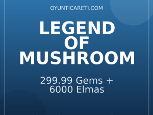 Legend of Mushroom 299.99 Gems + 6000 Elmas