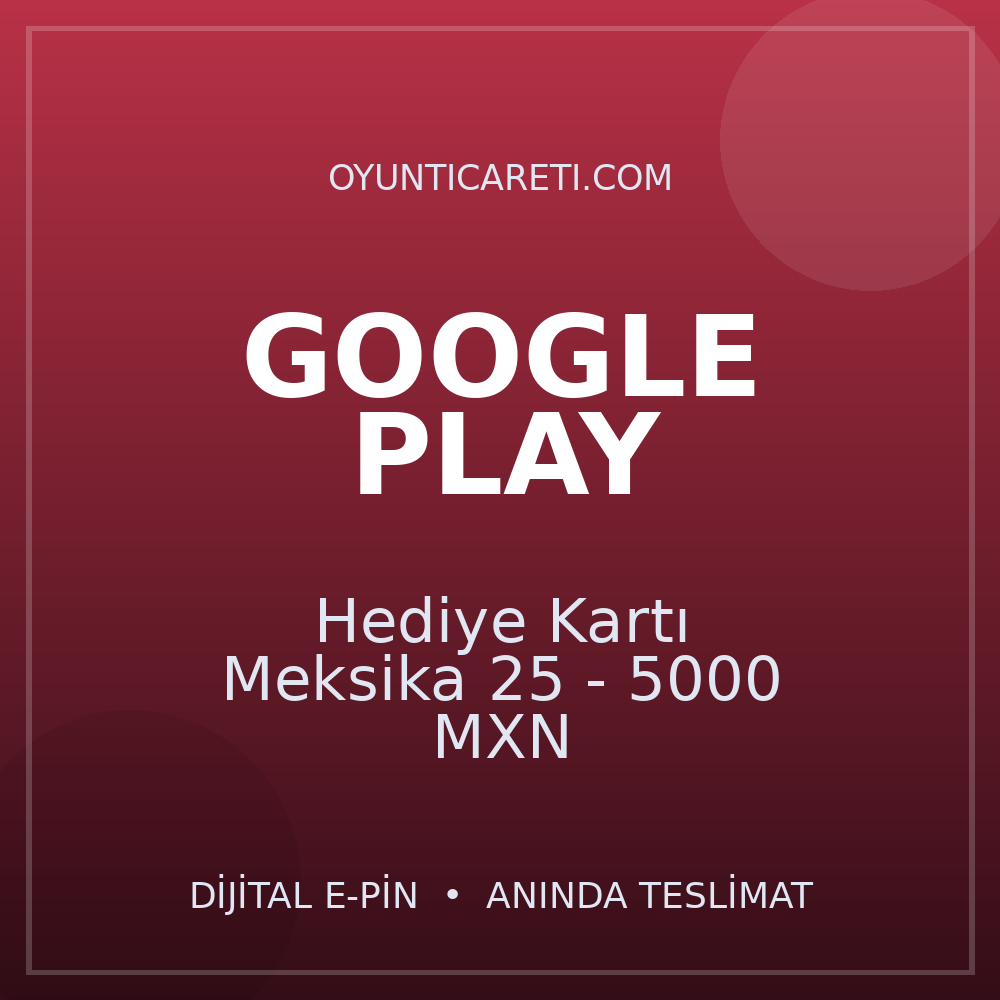 Google Play Hediye Kartı Meksika 25 - 5000 MXN